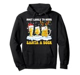 Beer Lover Christmas Most Likely To Offer Santa A Beer Pullover Hoodie