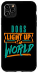 iPhone 11 Pro Max Dogs Light Up My World Pet Lovers Puppies Vets Case