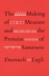 The Making of Measure and the Promise of Sameness