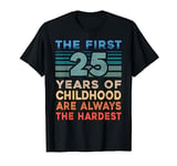 The First 25 Years Old Birthday Funny 25th Birthday Gag Gift T-Shirt