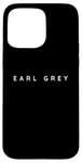 iPhone 15 Pro Max Earl Grey Tea Lovers Contemporary Font Herbal Tea Shop Idea Case