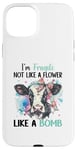 iPhone 15 Plus I'm Fragile Not Like A Flower Like A Bomb Case