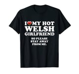 Funny Valentine's Day Wales I Love My Welsh Girlfriend T-Shirt