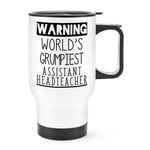 Warning Worlds Grumpiest Assistant Headteacher Travel Mug Cup Handle End Of Term