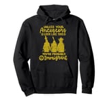 Native American Indian Ancestors Youre Probably An Immigrant Pullover Hoodie