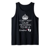 I Can't Calm Keep I'm Going To Be Grandma Nan Tank Top