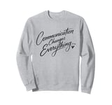 Communication Changes Everything Speech Therapy Women Sweatshirt