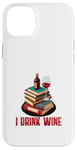 iPhone 14 Plus That's What I Do - I Read Books Drink Wine and I Know Things Case