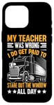 Coque pour iPhone 16 Pro Max Mon Professeur Avait Tort Trucker Funny Truck Driver Men