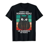 I Don't Like Morning People Or Mornings Or People Funny Cat T-Shirt