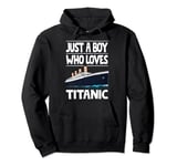 Just A Boy Who Loves Titanic Voyage Ship Boys Toddler Kids Pullover Hoodie