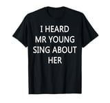 I Heard Mr Young Sing About Her T-Shirt