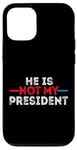 iPhone 12/12 Pro He is not my President funny shirt men women Case