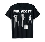 Dad Mr Fix It Funny Mens Gifts Fathers Day Handy Man T-Shirt