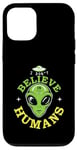 Coque pour iPhone 12/12 Pro Extraterrestre drôle alien citation