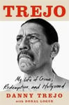 Trejo  My Life of Crime, Redemption and Hollywood