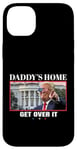 Coque pour iPhone 14 Plus Funny Daddy's Home, Get Over It - Trump 2024 I Told You So