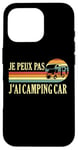 Coque pour iPhone 16 Pro Je Peux Pas J'ai camping-car camper camp campeur Drôle