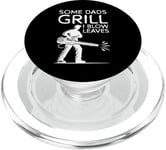 Some Dads Grill I Blow Leaves Autumn Leaf Blower PopSockets PopGrip for MagSafe