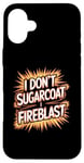 iPhone 16 Plus Explosive Personality I Dont Sugarcoat I Fireblast Hothead Case