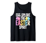 Easter Pun Egg-Splore The Easter Spirit, Funny Easter Eggs Tank Top