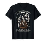 My Favorite Season Is Fall Of The Patriarchy Skeleton Autumn T-Shirt