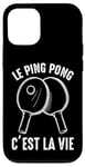 Coque pour iPhone 13 Le Ping Pong c'est la vie joueur de tennis de table Pongiste