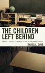 The Children Left Behind  America&#039;s Struggle to Improve Its Lowest Performing Schools