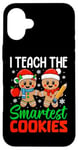 iPhone 16 Plus I Teach The Smartest Cookies Gingerbread Teacher Christmas Case