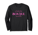 A Little Bit Boujee, Whole Lotta Broke Long Sleeve T-Shirt