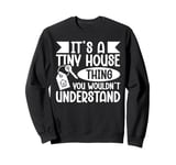 Mini House Design for a Tiny house owner Sweatshirt