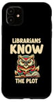 iPhone 11 Librarians Know The Plot Librarian Book Reading Books Case