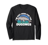 I'm Just Here For The Dugongs Marine Mammal Sea Cow Long Sleeve T-Shirt