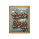 Kilpi 15x20 / All you need is Love and a Dog