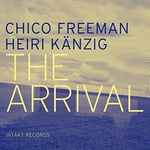 Chico Freeman, Heiri Känzig  The Arrival  CD