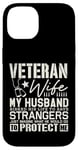 iPhone 14 Veteran Wife Army Husband Soldier Saying Cool Military gifts Case