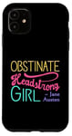 iPhone 11 Obstinate Headstrong Girl - Jane Austen Pride And Prejudice Case