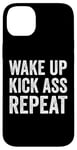 iPhone 14 Plus Wake Up Kick Ass Repeat Sign Saying Wake Up Kick Ass Repeat Case