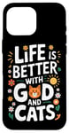 Coque pour iPhone 16 Pro Max La vie est meilleure avec Dieu et les chats | Funny Faith Religion