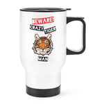 Beware Crazy Tiger Man Travel Mug Cup With Handle - Funny Animal Thermal Flask