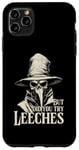 iPhone 11 Pro Max Plague Doctor But Did You Try Leeches Case