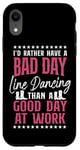 iPhone XR Line Dancing Dance Teacher I'd Rather Have A Bad Day Line Case