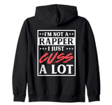 I'm Not A Rapper Gift For A Man Or Woman Who Cusses A Lot Zip Hoodie