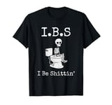 IBS I Be Shittin Funny Skeleton Irritable Bowel Syndrome T-Shirt