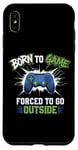 Coque pour iPhone XS Max Born to Game Forced Go Outside Manette de jeu vidéo