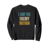 Kamala Harris I Am The Enemy Within Sweatshirt