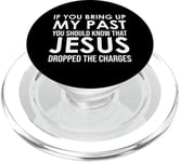 If You Bring Up My Past You Should Know That Jesus Dropped PopSockets PopGrip pour MagSafe