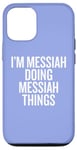 iPhone 12/12 Pro I'M MESSIAH DOING MESSIAH THINGS Funny Unique Case