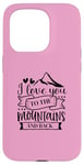 iPhone 15 Pro Love You To The Mountains And Back Cute Outdoor Valentine Case