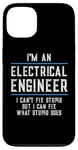 iPhone 13 Funny I'm An Electrical Engineer Can't Fix Stupid Humor Case